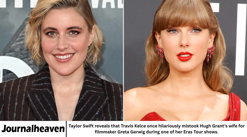 Taylor Swift reveals that Travis Kelce once hilariously mistook Hugh Grant’s wife for filmmaker Greta Gerwig during one of her Eras Tour shows.