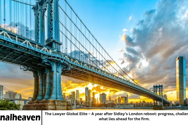 The Lawyer Global Elite – A year after Sidley’s London reboot: progress, challenges, and what lies ahead for the firm.