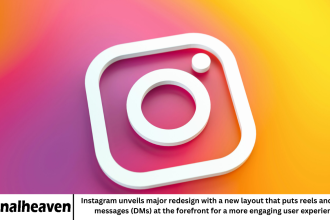 Instagram unveils major redesign with a new layout that puts reels and direct messages (DMs) at the forefront for a more engaging user experience.